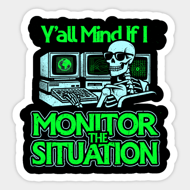 Y'all Mind If I Monitor The Situation Sticker by dumbshirts